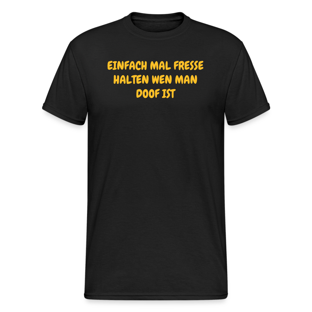 SSW1717 Tshirt EINFACH MAL FRESSE HALTEN WEN MAN DOOF IST - Schwarz