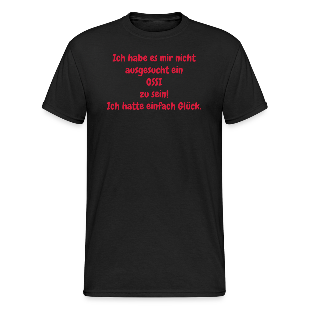 OSSI7  Tshirt Ich habe es mir nicht ausgesucht ein OSSI zu sein! Ich hatte einfach Glück. - Schwarz