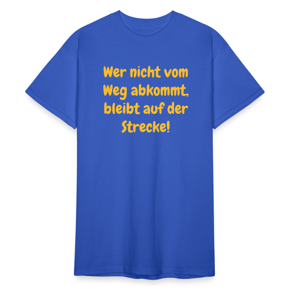 SSW1763 Tshirt Wer nicht vom Weg abkommt, bleibt auf der Strecke! - Königsblau