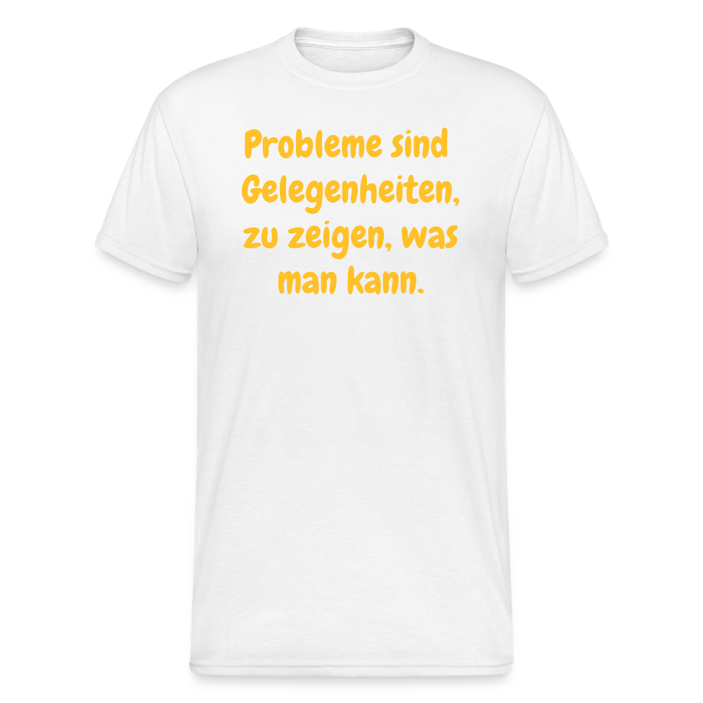 SSW1764 Tshirt Probleme sind  Gelegenheiten, zu zeigen, was man kann. - weiß