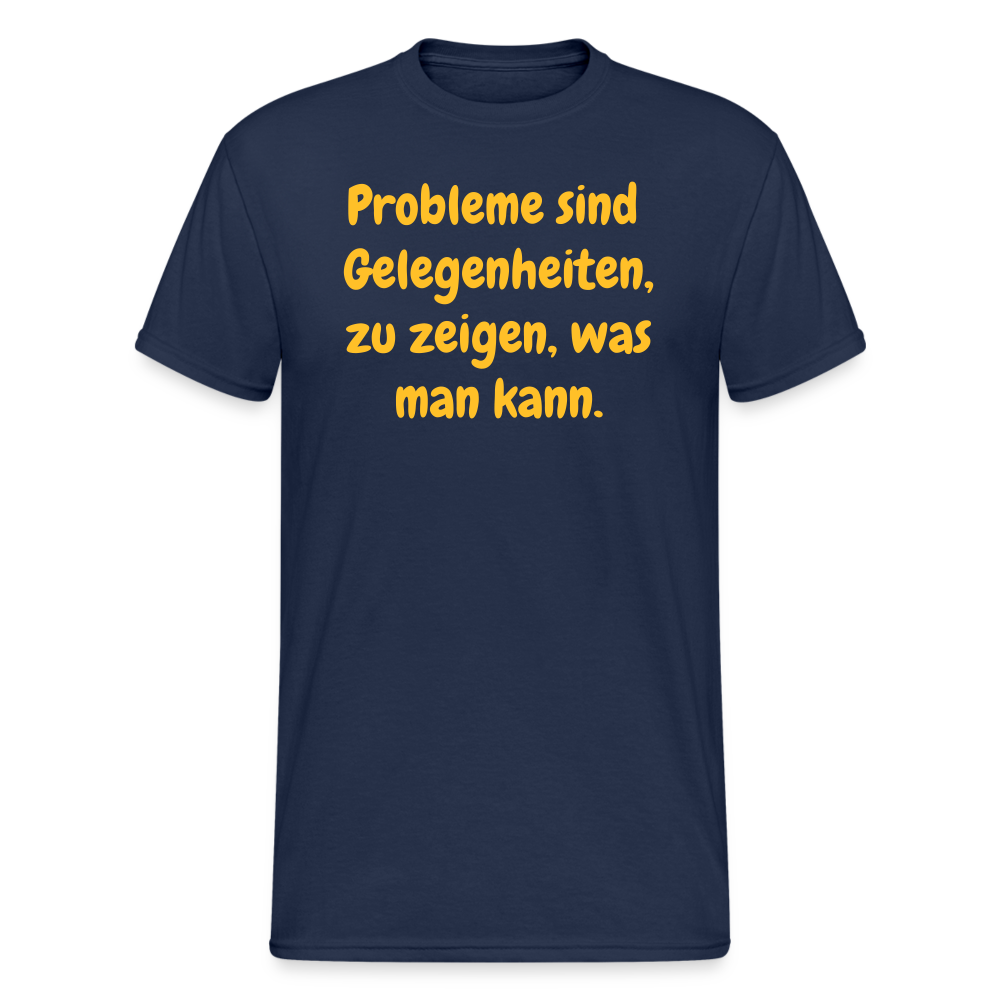 SSW1764 Tshirt Probleme sind  Gelegenheiten, zu zeigen, was man kann. - Navy