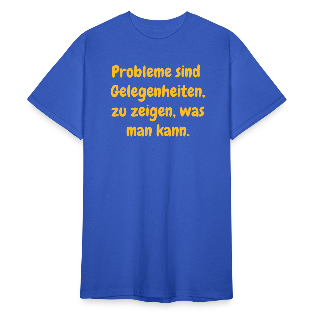 SSW1764 Tshirt Probleme sind  Gelegenheiten, zu zeigen, was man kann. - Königsblau