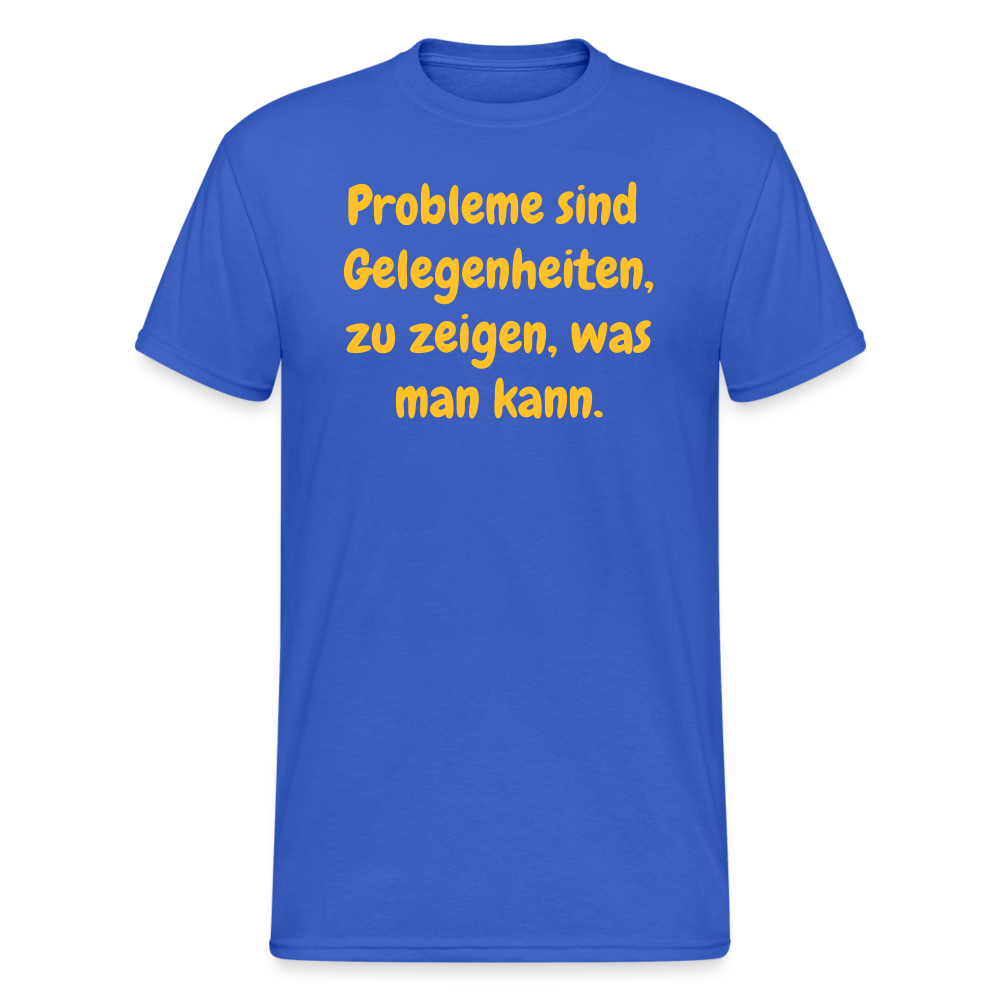 SSW1764 Tshirt Probleme sind  Gelegenheiten, zu zeigen, was man kann. - Königsblau