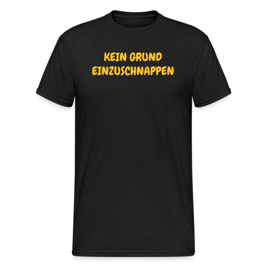 SSW1820 Tshirt KEIN GRUND EINZUSCHNAPPEN - Schwarz