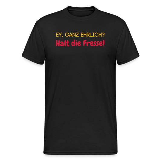 SSW1830 Tshirt EY, GANZ EHRLICH? HALT DIE FRESSE! - Schwarz