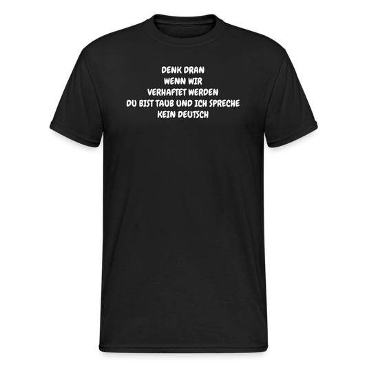 SSW1847 Tshirt WENN WIR VERHAFTET WERDEN DU BIST TAUB UND ICH SPRECHE KEIN DEUTSCH - Schwarz