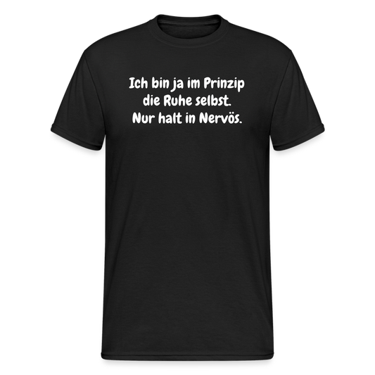 SSW1850 Tshirt Ich bin ja im Prinzip die Ruhe selbst. Nur halt in Nervös. - Schwarz