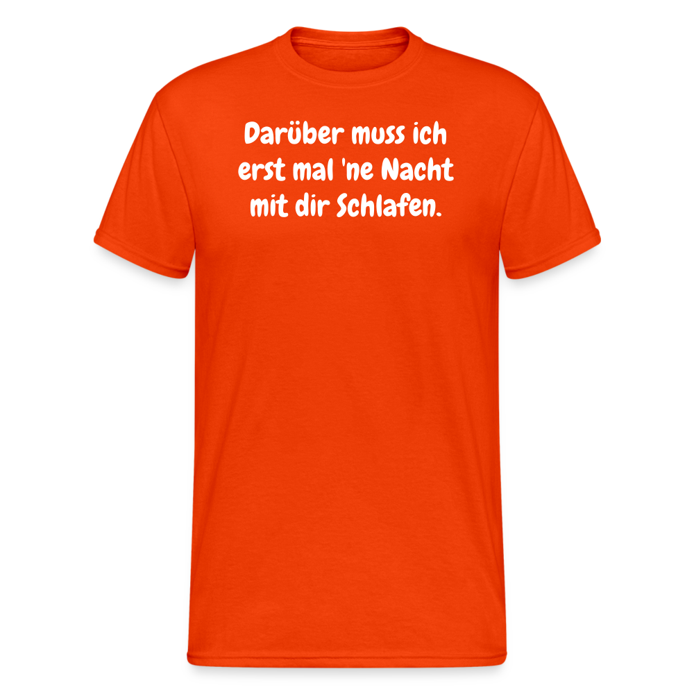 SSW1872 Tshirt Darüber muss ich erst mal 'ne Nacht mit dir Schlafen. - kräftig Orange
