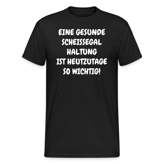 SSW1921 Tshirt EINE GESUNDE SCHEISSEGAL HALTUNG IST HEUTZUTAGE SO WICHTIG! - Schwarz