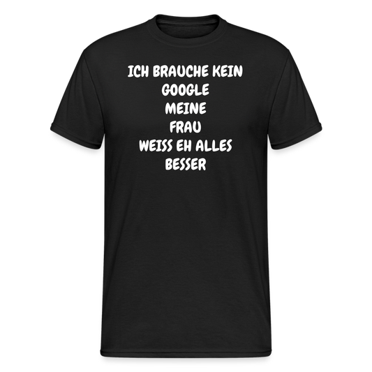 SSW1924 Tshirt ICH BRAUCHE KEIN GOOGLE MEINE FRAU WEISS EH ALLES BESSER - Schwarz