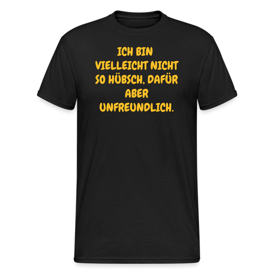 SSW1927 Tshirt VIELLEICHT NICHT SO HÜBSCH, DAFÜR ABER UNFREUNDLICH. - Schwarz