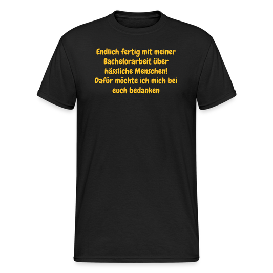 SSW1958 Tshirt Endlich fertig mit meiner Bachelorarbeit über hässliche Menschen! Dafür möchte ich mich bei euch bedanken - Schwarz