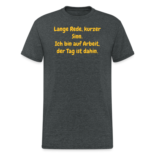 SSW1966 Tshirt Lange Rede, kurzer Sinn. Ich bin auf Arbeit, der Tag ist dahin. - Dunkelgrau meliert