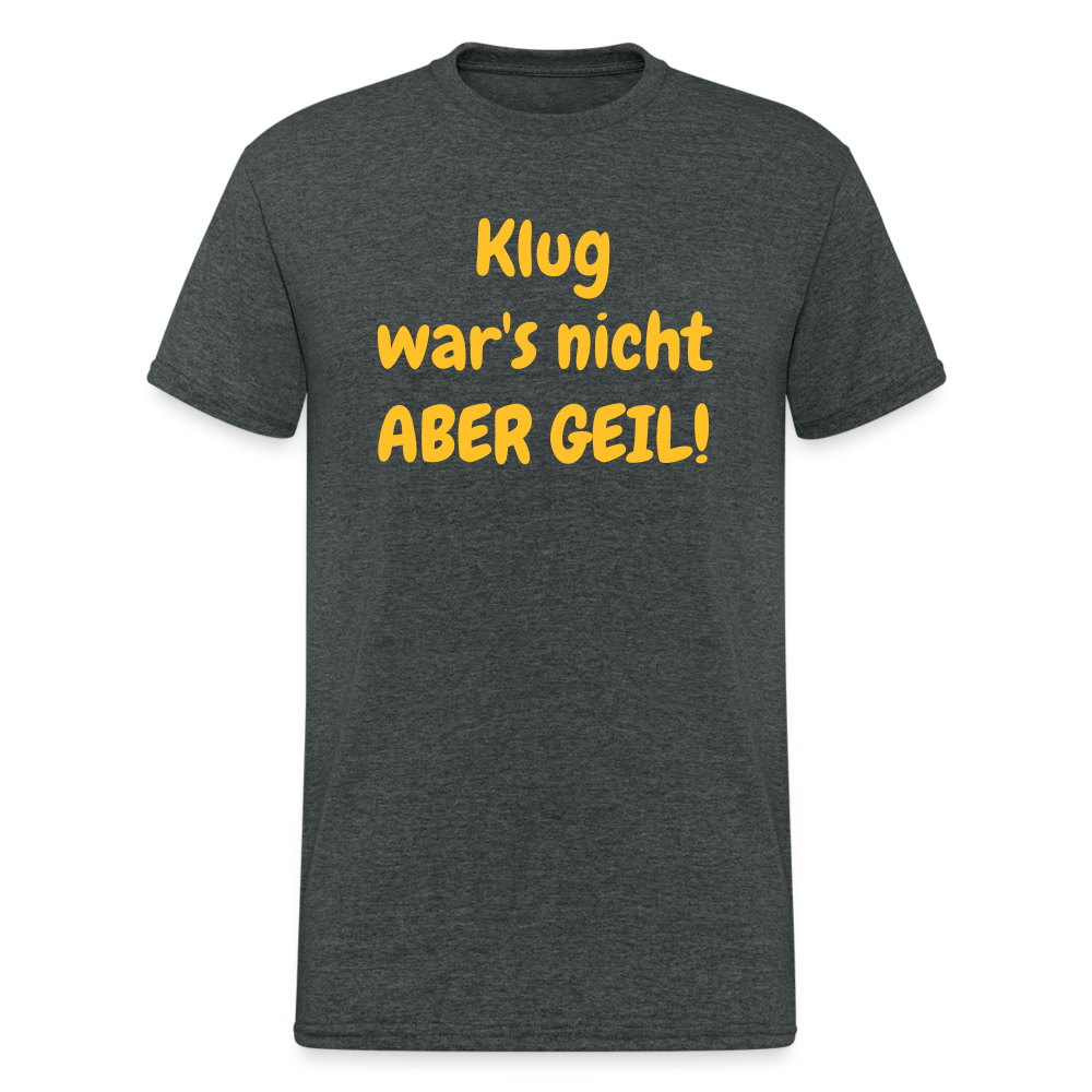 SSW1985 Tshirt  Klug war's nicht ABER GEIL! - Dunkelgrau meliert