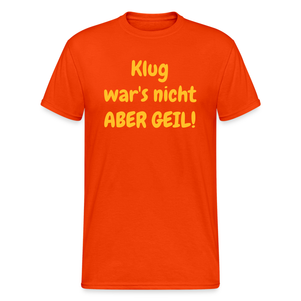 SSW1985 Tshirt  Klug war's nicht ABER GEIL! - kräftig Orange