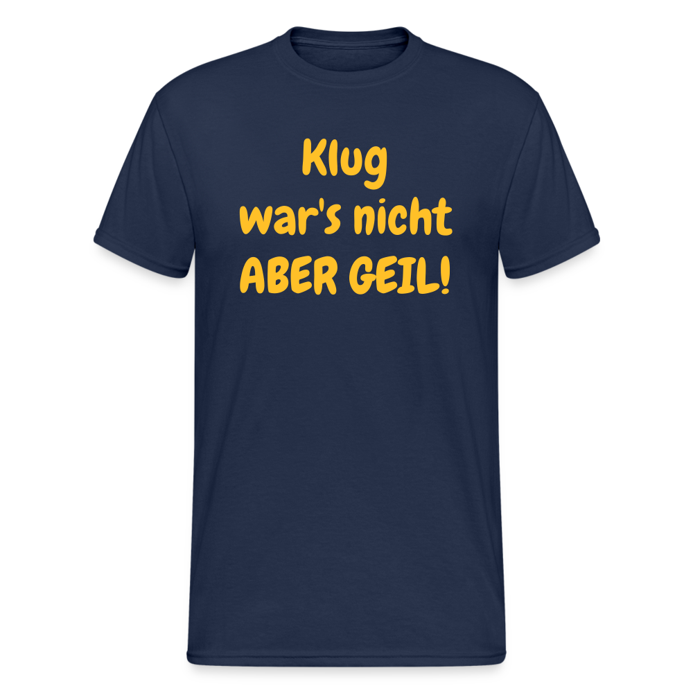 SSW1985 Tshirt  Klug war's nicht ABER GEIL! - Navy