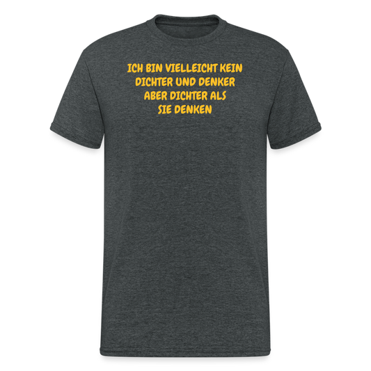 SSW2029 Tshirt ICH BIN VIELLEICHT KEIN DICHTER UND DENKER ABER DICHTER ALS SIE DENKEN - Dunkelgrau meliert