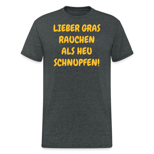 SSW2027 Tshirt LIEBER GRAS RAUCHEN ALS HEU SCHNUPFEN! - Dunkelgrau meliert