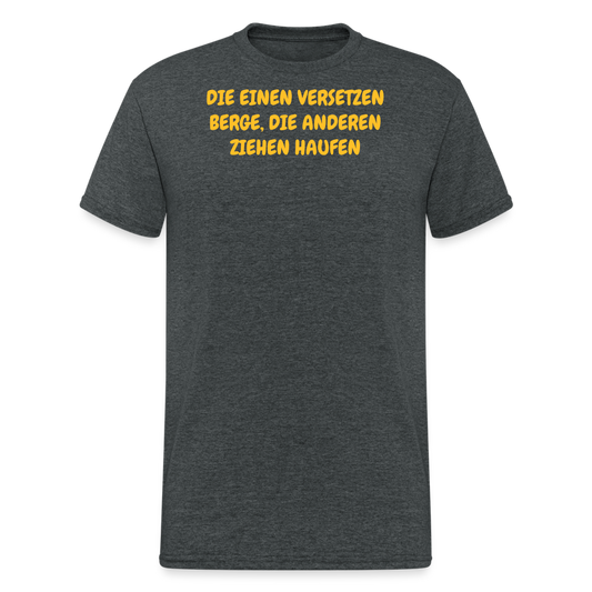 SSW2036 Tshirt DIE EINEN VERSETZEN BERGE, DIE ANDEREN ZIEHEN HAUFEN - Dunkelgrau meliert