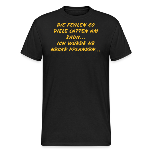 SSW2089 Tshirt VIELE LATTEN AM ZAUN... IH WÜRDE NE HECKE PFLANZEN... - Schwarz