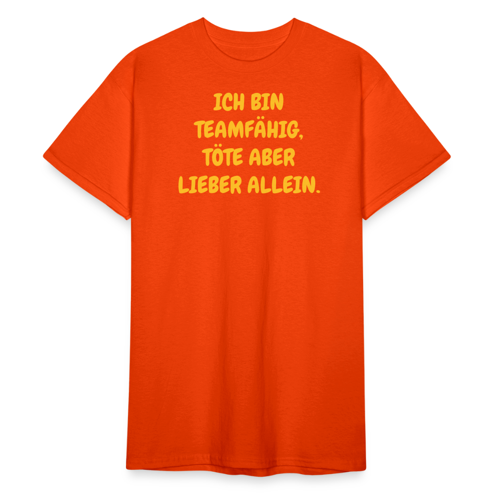 SSW2149 ICH BIN TEAMFÄHIG, TÖTE ABER LIEBER ALLEIN. - kräftig Orange