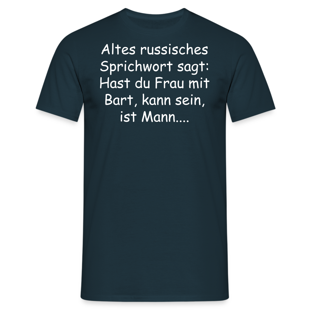 Altes russisches Sprichwort sagt: Hast du Frau mit Bart, kann sein, ist Mann.... - Navy