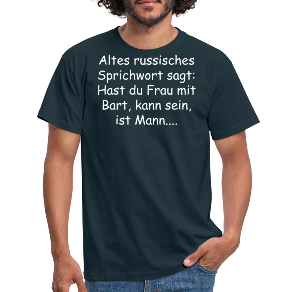 Altes russisches Sprichwort sagt: Hast du Frau mit Bart, kann sein, ist Mann.... - Navy