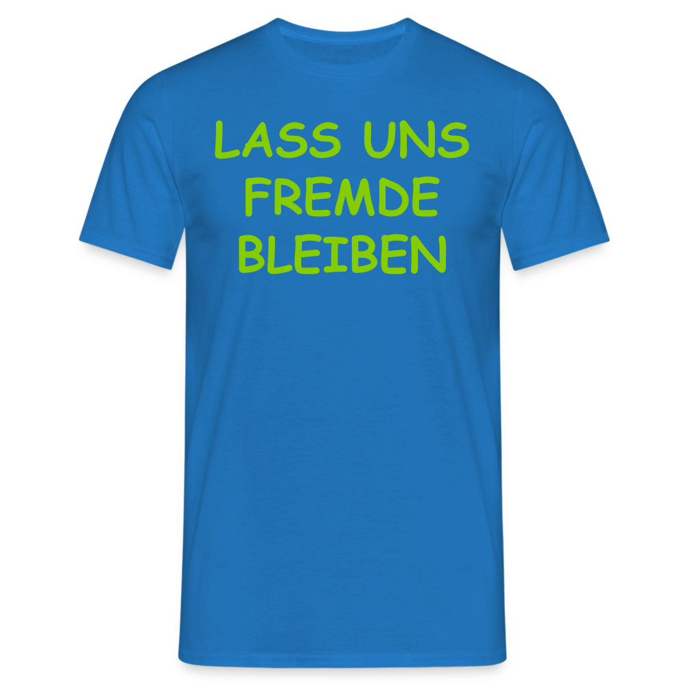 LASS UNS FREMDE  BLEIBEN - Royalblau