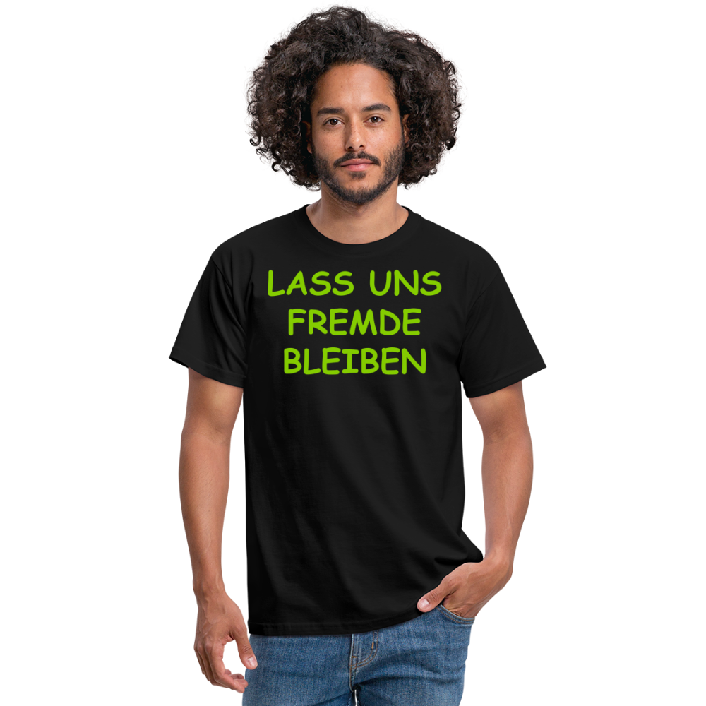 LASS UNS FREMDE  BLEIBEN - Schwarz