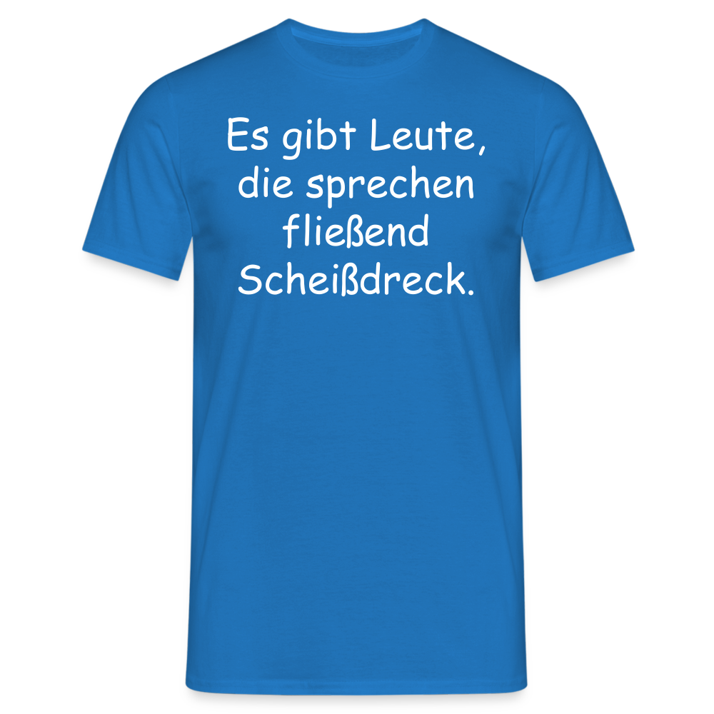 Es gibt Leute, die sprechen fließend Scheißdreck. - Royalblau