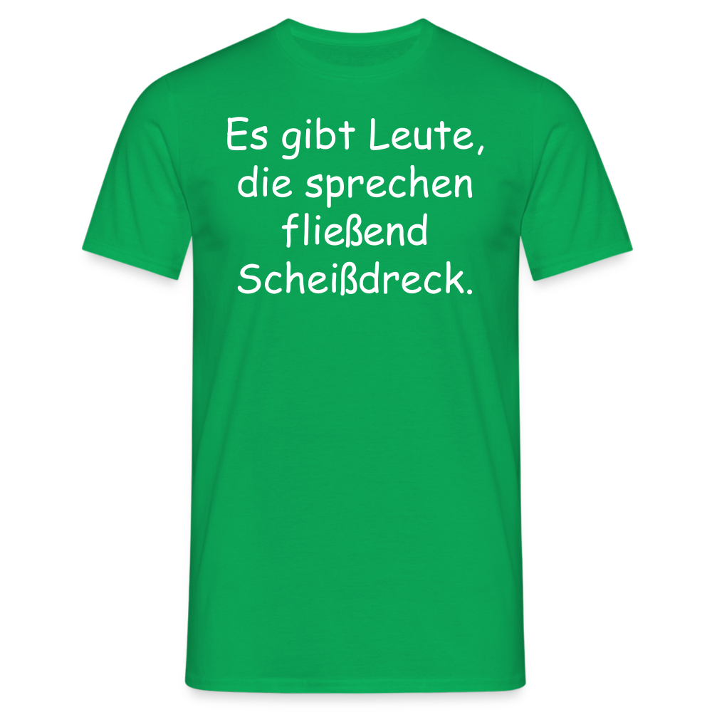 Es gibt Leute, die sprechen fließend Scheißdreck. - Kelly Green