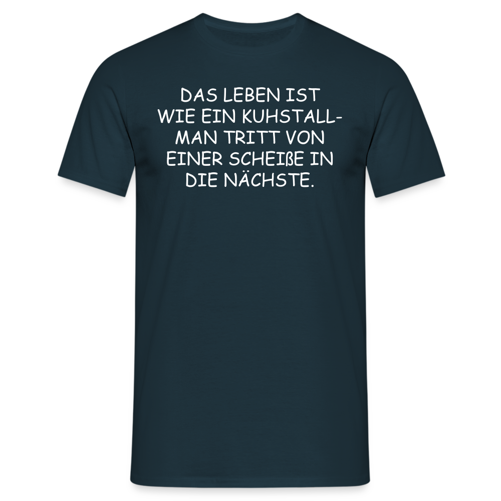 DAS LEBEN IST WIE EIN KUHSTALL- MAN TRITT VON EINER SCHEIßE IN DIE NÄCHSTE. - Navy