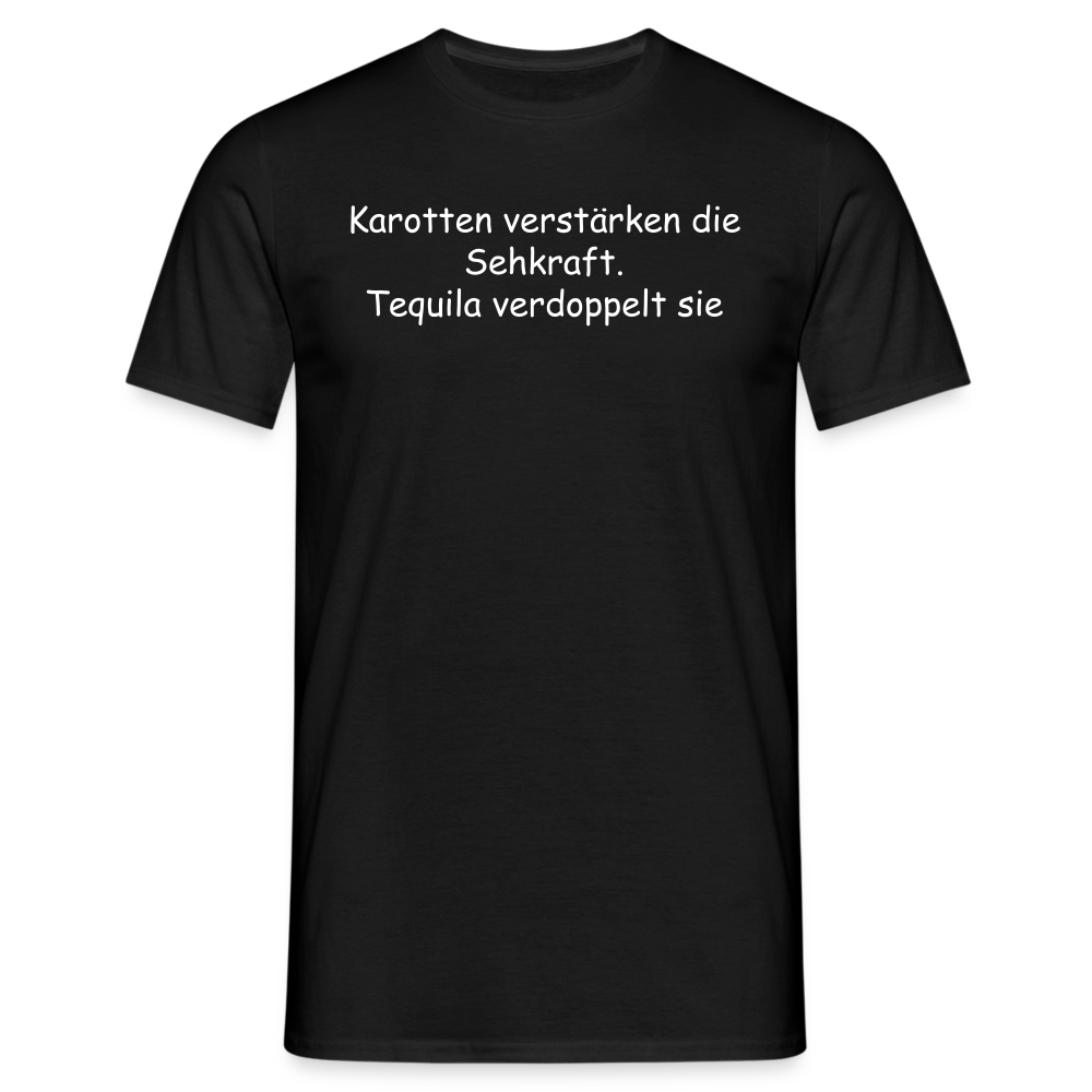 Karotten verstärken die Sehkraft. Tequila verdoppelt sie - Schwarz