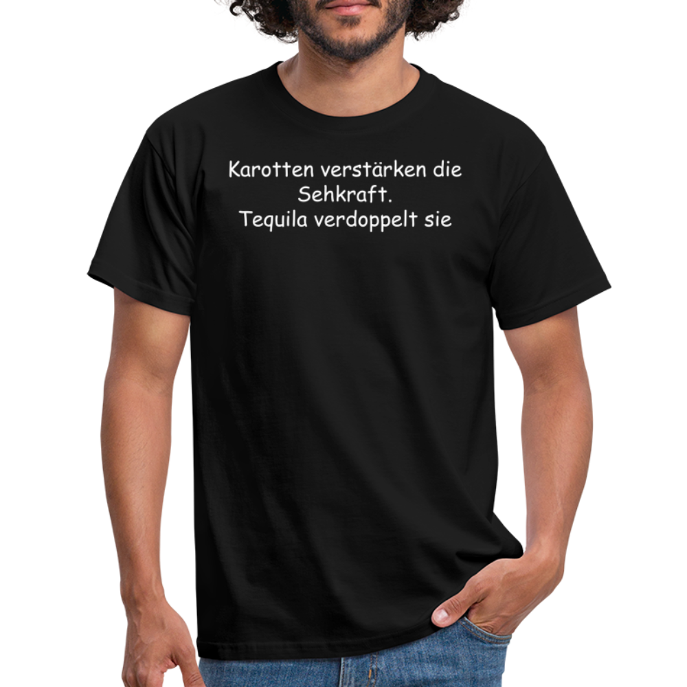Karotten verstärken die Sehkraft. Tequila verdoppelt sie - Schwarz