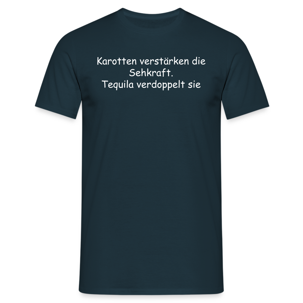 Karotten verstärken die Sehkraft. Tequila verdoppelt sie - Navy