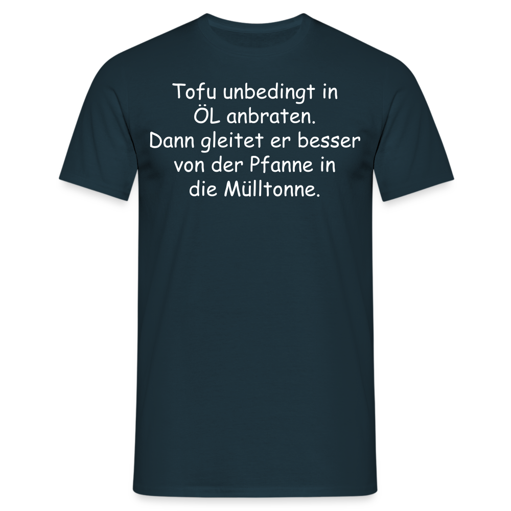 Tofu unbedingt in ÖL anbraten. Dann gleitet er besser von der Pfanne in die Mülltonne. - Navy