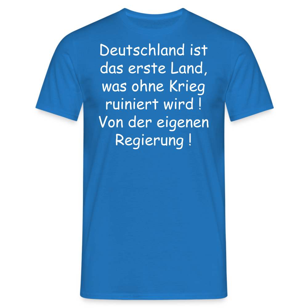 Deutschland ist das erste Land, was ohne Krieg ruiniert wird ! Von der eigenen Regierung ! - Royalblau
