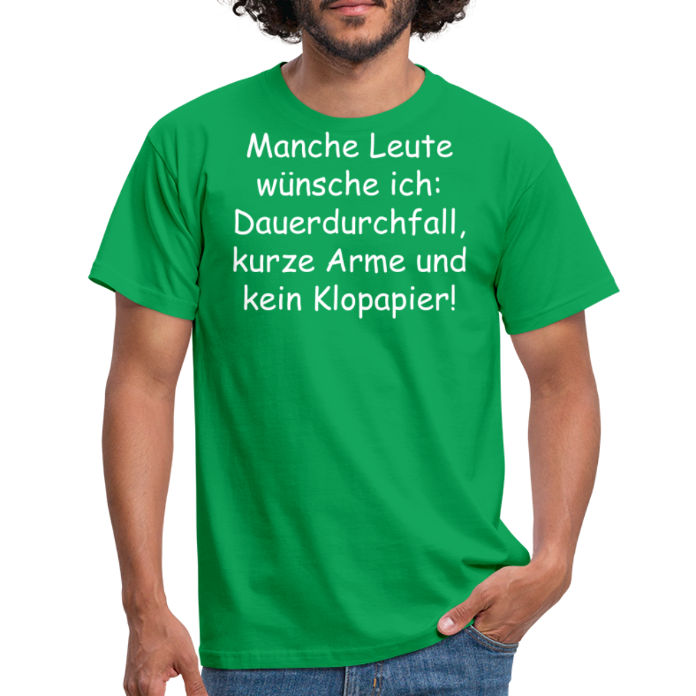 Manche Leute wünsche ich: Dauerdurchfall, kurze Arme und kein Klopapier! - Kelly Green
