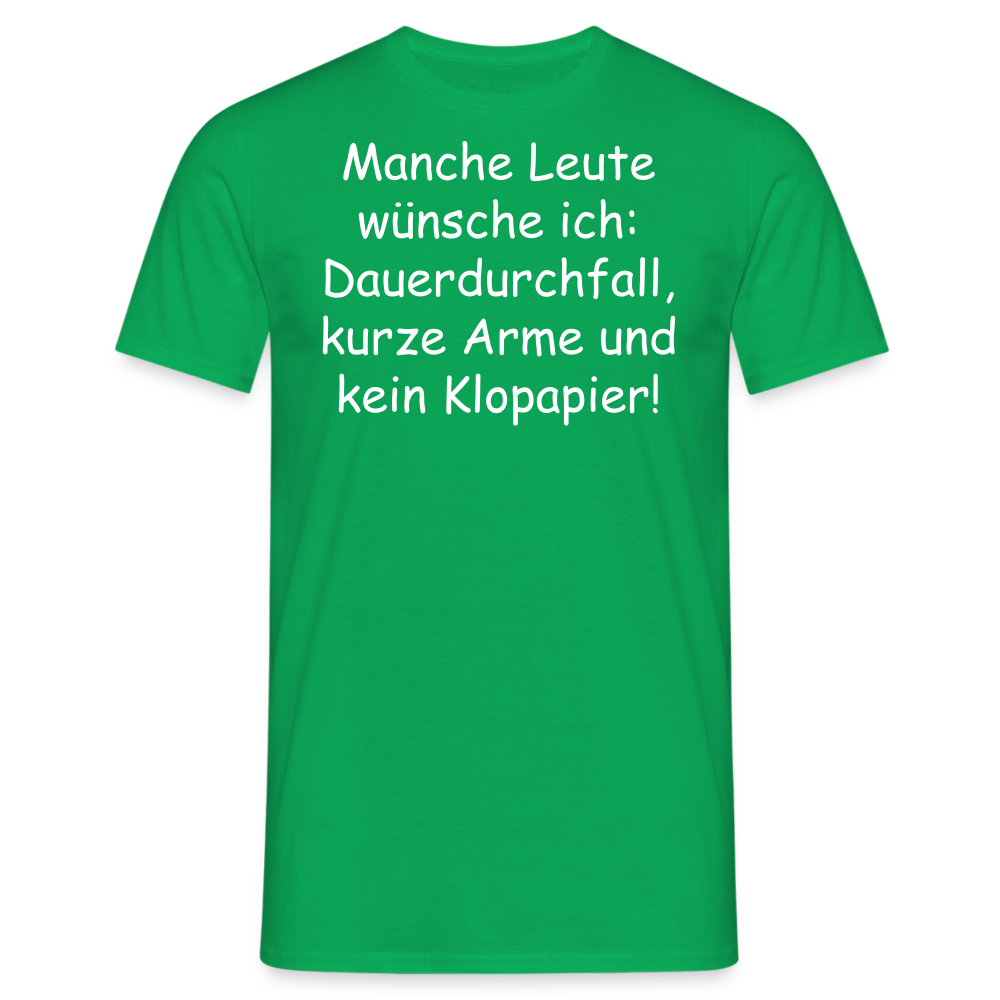 Manche Leute wünsche ich: Dauerdurchfall, kurze Arme und kein Klopapier! - Kelly Green
