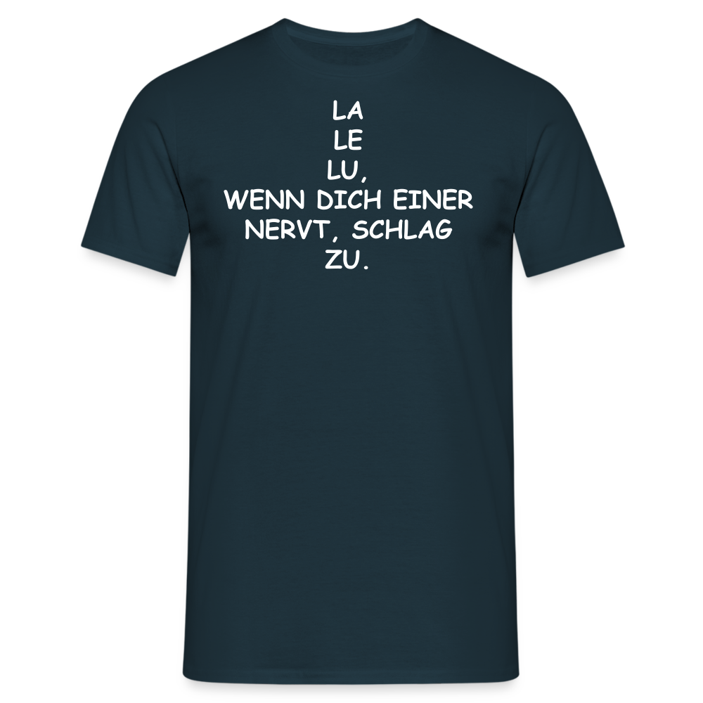 LA LE LU, WENN DICH EINER NERVT, SCHLAG ZU. - Navy