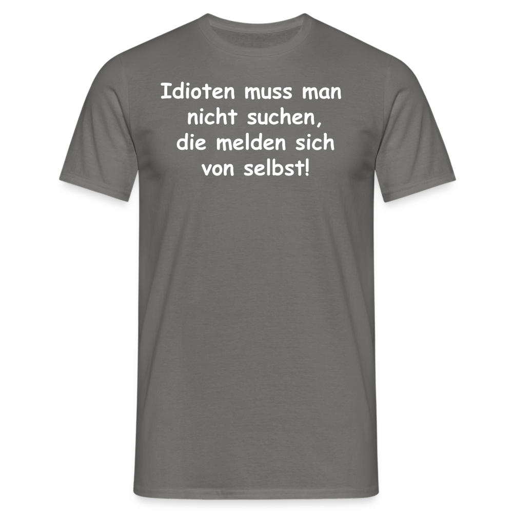 Idioten muss man  nicht suchen, die melden sich von selbst! - Graphit