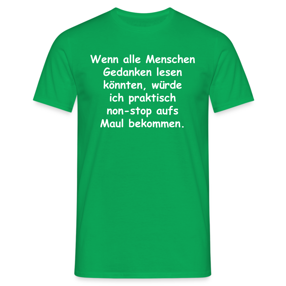 Wenn alle Menschen Gedanken lesen könnten, würde ich praktisch non-stop aufs Maul bekommen. - Kelly Green