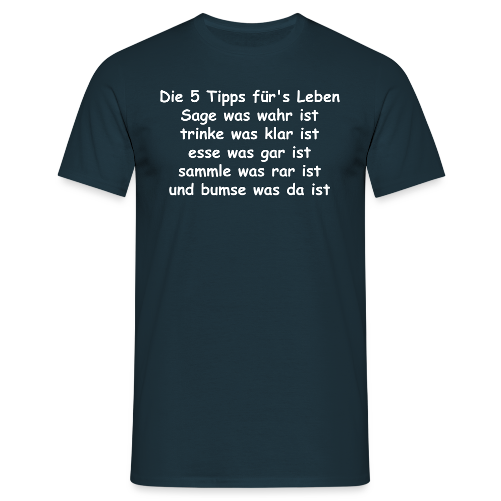 Die 5 Tipps für's Leben Sage was wahr ist trinke was klar ist esse was gar ist sammle was rar ist und bumse was da ist - Navy