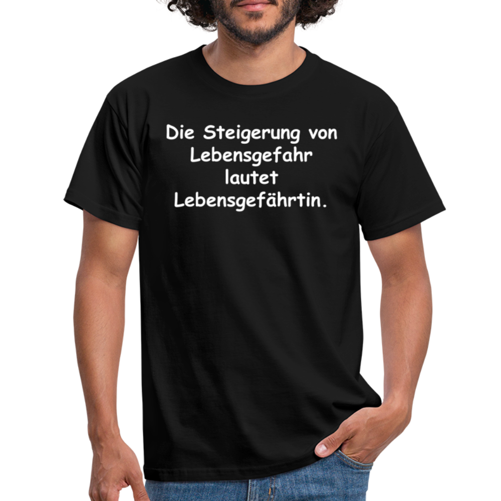 Die Steigerung von Lebensgefahr lautet Lebensgefährtin. - Schwarz