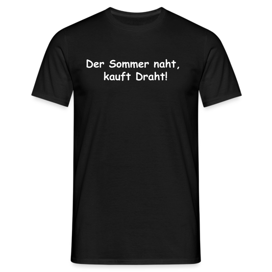 Der Sommer naht,  kauft Draht! - Schwarz