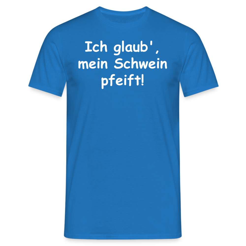 Ich glaub',  mein Schwein pfeift! - Royalblau