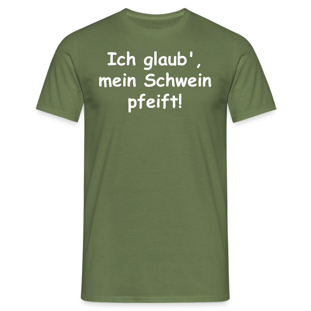 Ich glaub',  mein Schwein pfeift! - Militärgrün