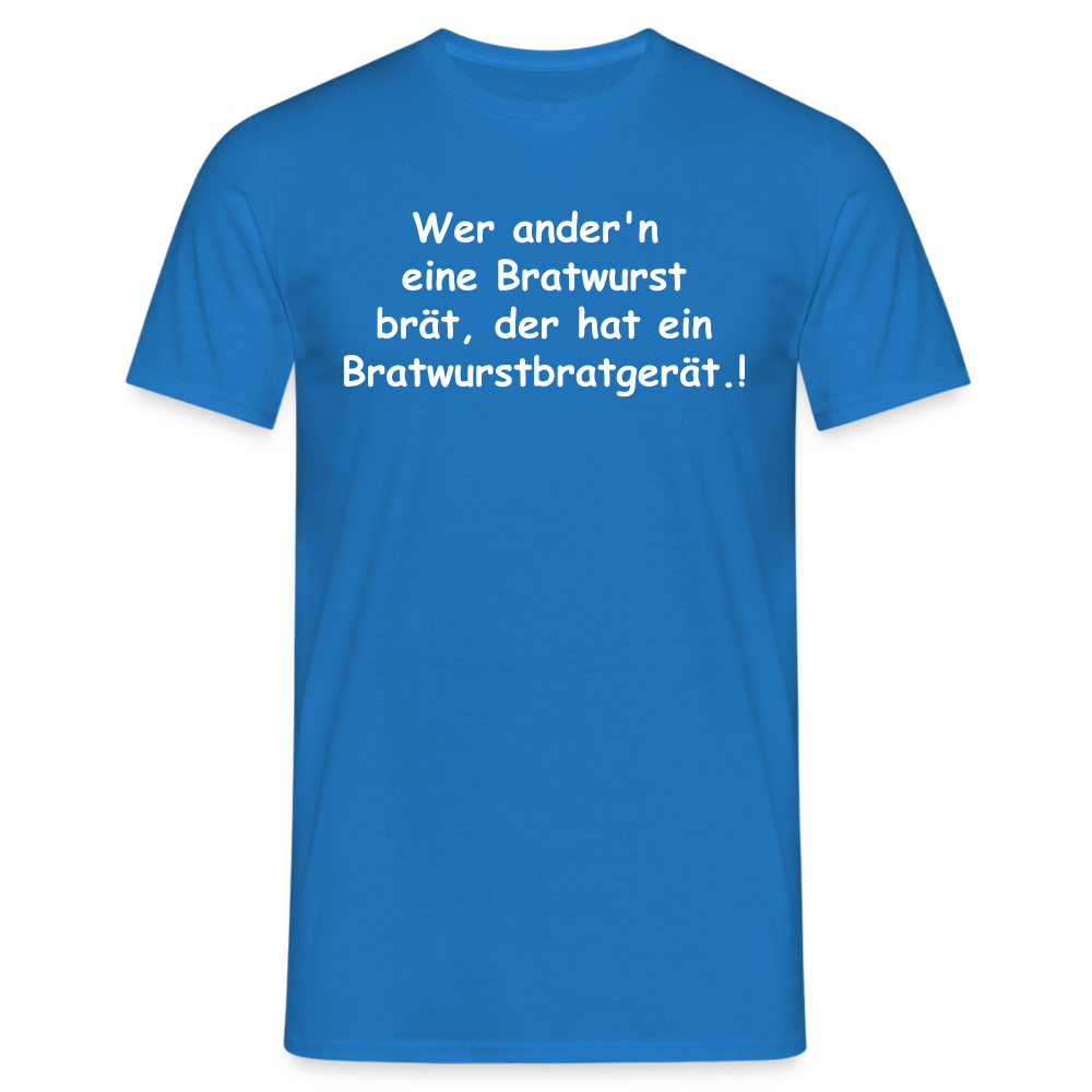 Wer ander'n  eine Bratwurst brät, der hat  ein Bratwurstbratgerät.! - Royalblau