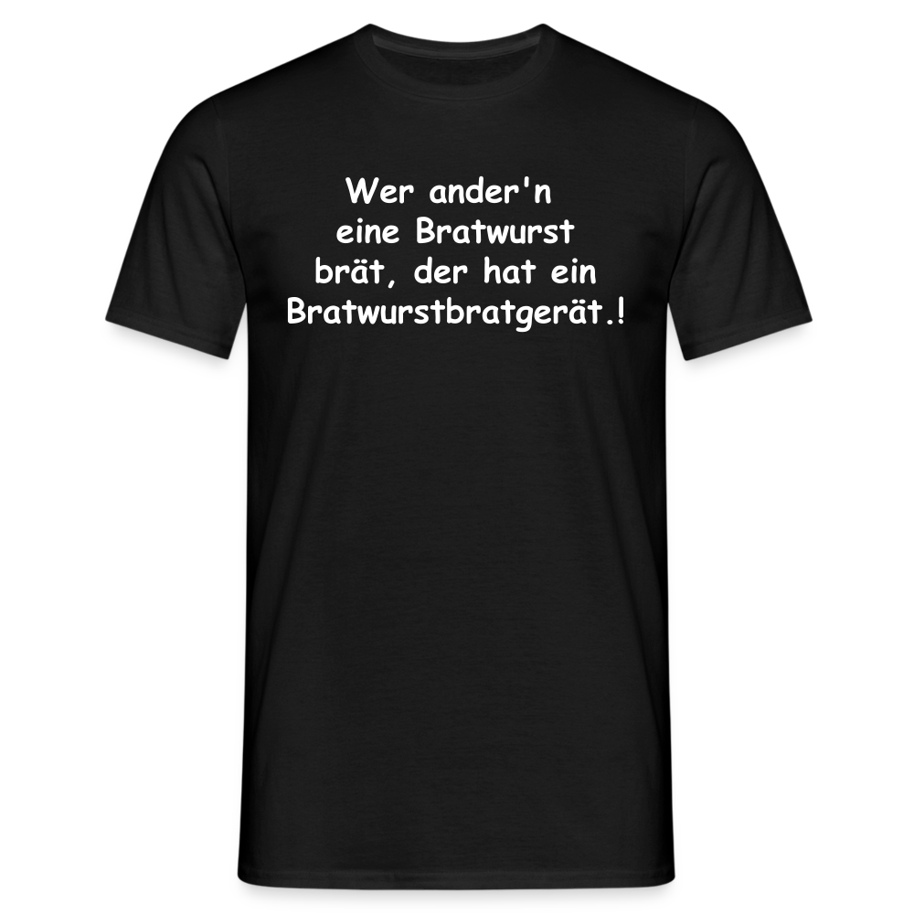 Wer ander'n  eine Bratwurst brät, der hat  ein Bratwurstbratgerät.! - Schwarz