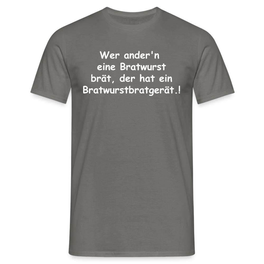 Wer ander'n  eine Bratwurst brät, der hat  ein Bratwurstbratgerät.! - Graphit